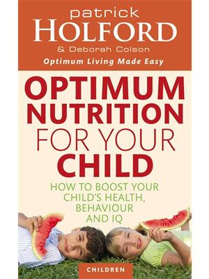 Optimum Nutrition for your Child by Patrick Holford and Deborah Colson - NZ Health Store
