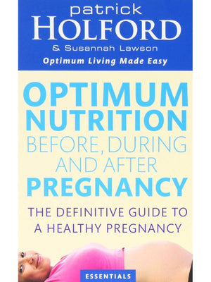Optimum Nutrition before, during and after Pregnancy by Patrick Holford and Susannah Lawson - NZ Health Store