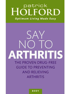 Say No to Arthritis by Patrick Holford - NZ Health Store