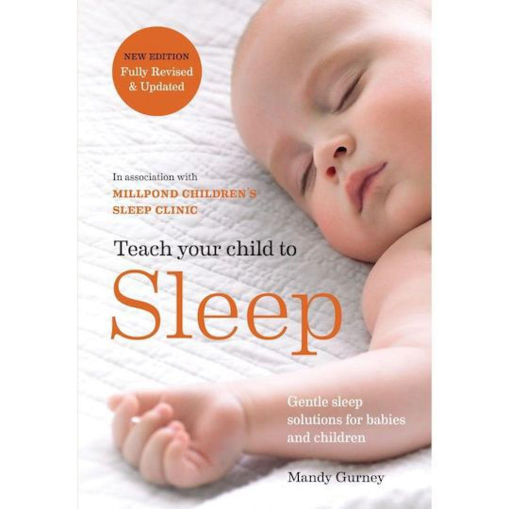Teach Your Child To Sleep by Mandy Gurney & Millpond Children's Sleep Clinic