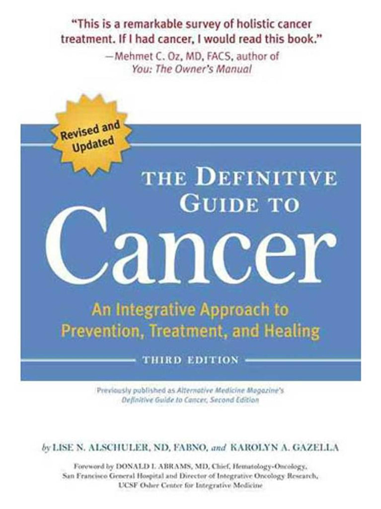 The Definitive Guide to Cancer, 3rd Edition (An Integrative Approach to Prevention, Treatment, and Healing)