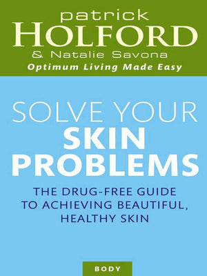 Solve Your Skin Problems by Patrick Holford & Natalie Savona - NZ Health Store